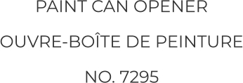 PAINT CAN OPENER OUVRE-BOÎTE DE PEINTURE NO. 7295