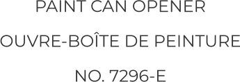 PAINT CAN OPENER OUVRE-BOÎTE DE PEINTURE NO. 7296-E