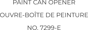 PAINT CAN OPENER OUVRE-BOÎTE DE PEINTURE NO. 7299-E