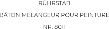RÜHRSTAB BÂTON MÉLANGEUR POUR PEINTURE NR. 8011